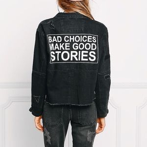 “Bad choices make good stories” black jean jacket
